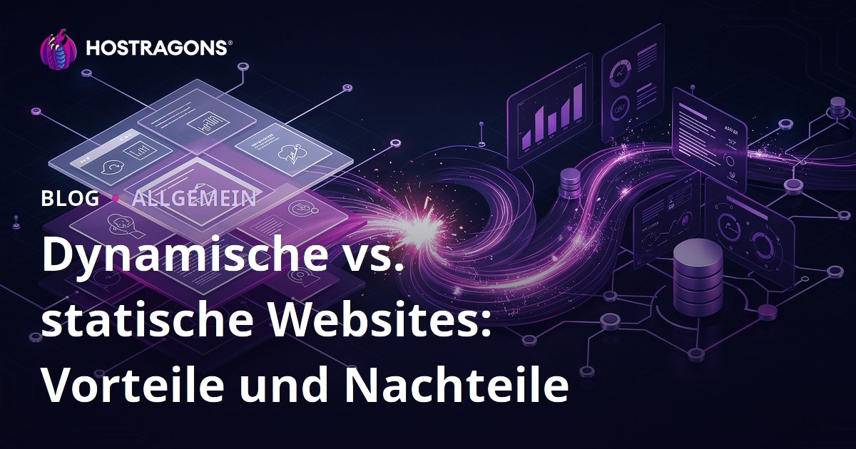 Dynamische vs. statische Websites: Vorteile und Nachteile