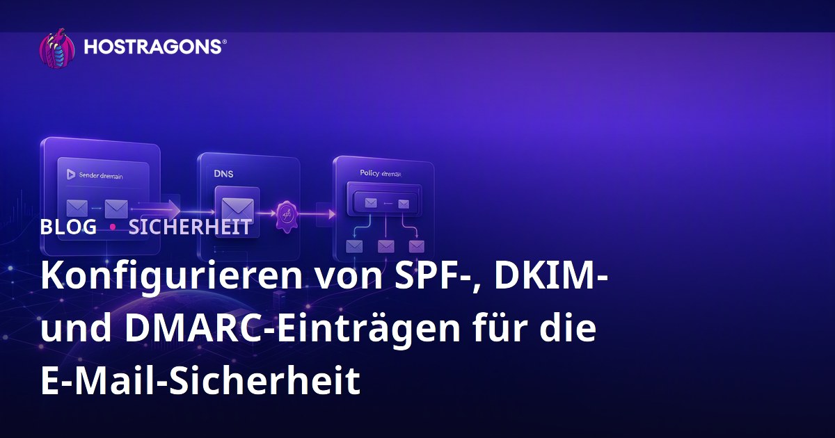 Konfigurieren von SPF-, DKIM- und DMARC-Einträgen für die E-Mail-Sicherheit