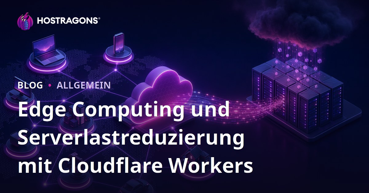Edge Computing und Serverlastreduzierung mit Cloudflare Workers