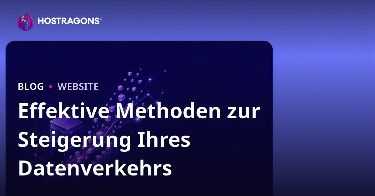 Effektive Methoden zur Steigerung Ihres Datenverkehrs