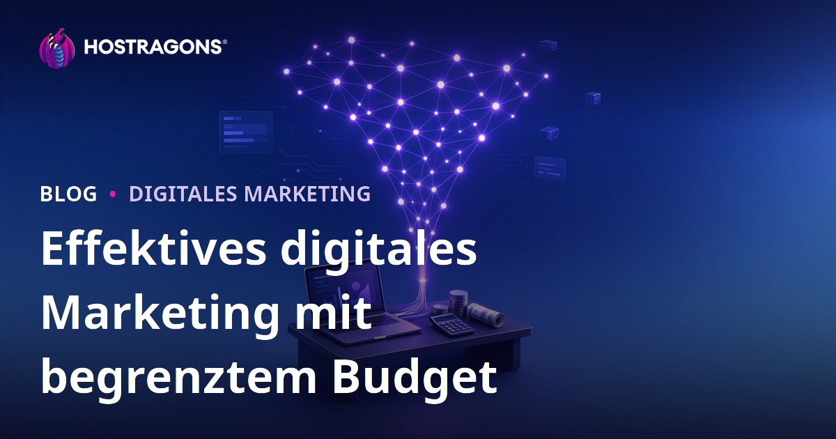 Effektives digitales Marketing mit begrenztem Budget