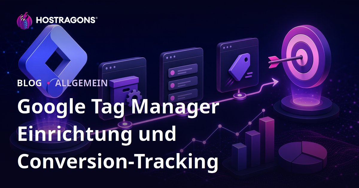 Google Tag Manager Einrichtung und Conversion-Tracking