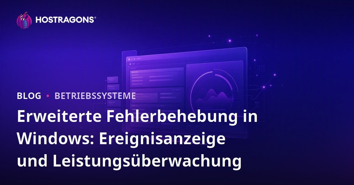 Erweiterte Fehlerbehebung in Windows: Ereignisanzeige und Leistungsüberwachung