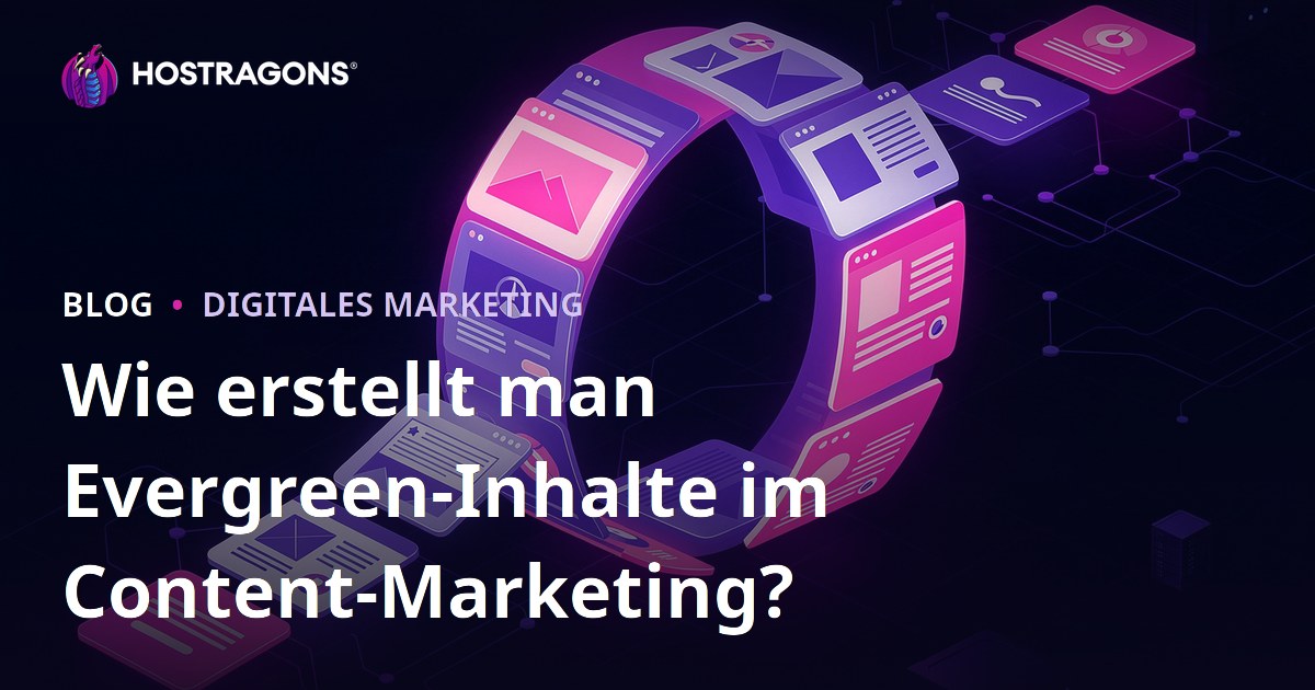 Wie erstellt man Evergreen-Inhalte im Content-Marketing?