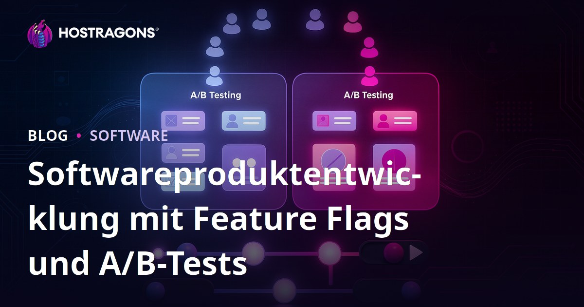 Softwareproduktentwicklung mit Feature Flags und A/B-Tests