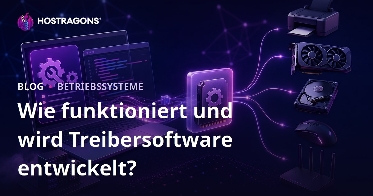 Wie funktioniert und wird Treibersoftware entwickelt?
