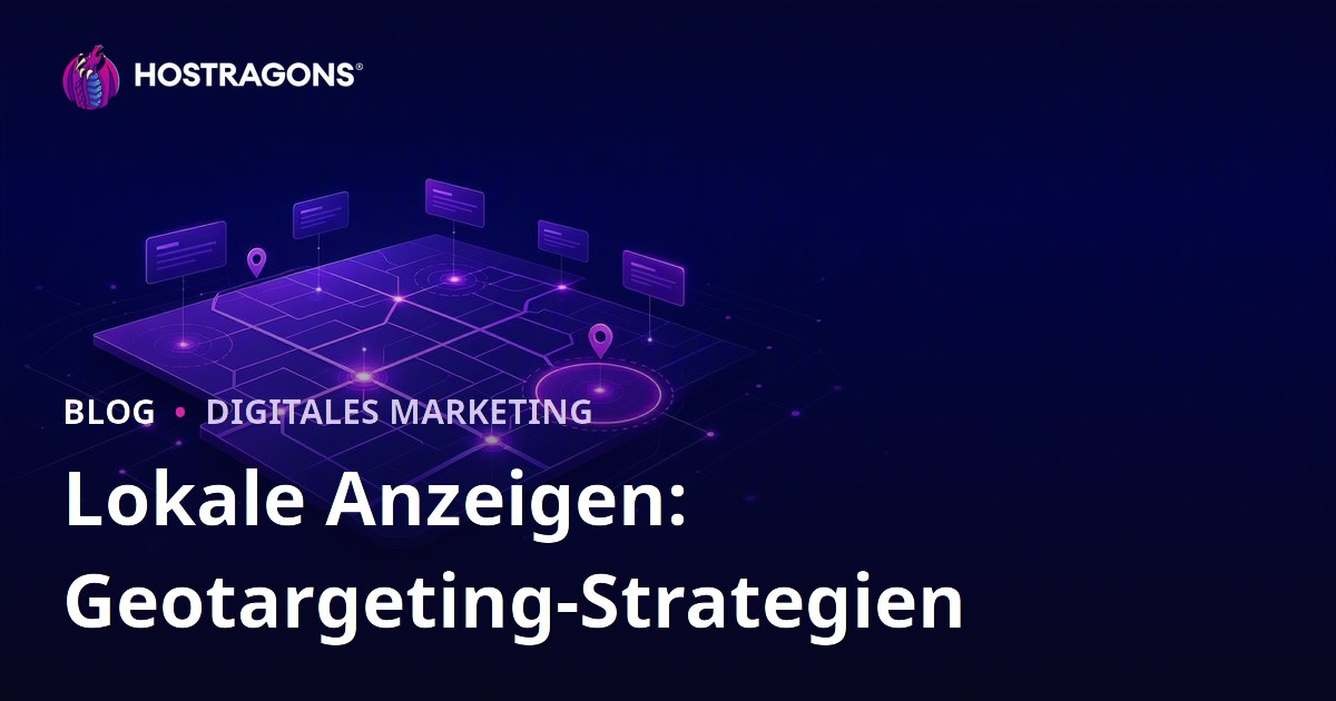 Lokale Anzeigen: Geotargeting-Strategien