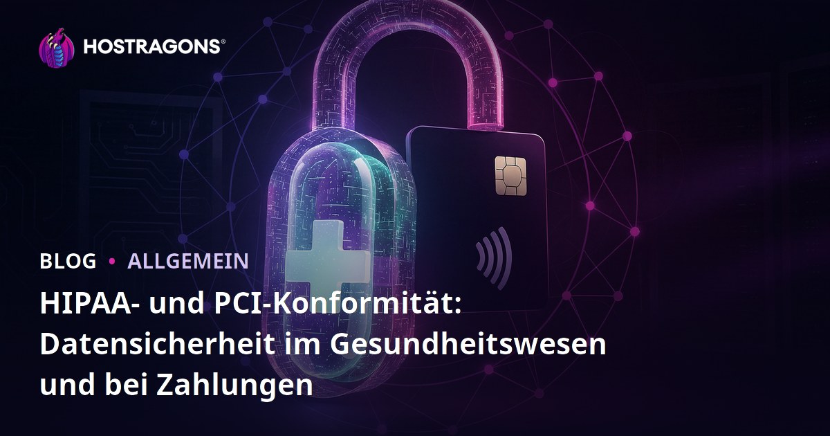 HIPAA- und PCI-Konformität: Datensicherheit im Gesundheitswesen und bei Zahlungen
