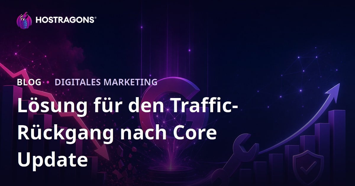 Traffic-Rückgang nach Google Core Update beheben: SEO-Plan für bessere Rankings
