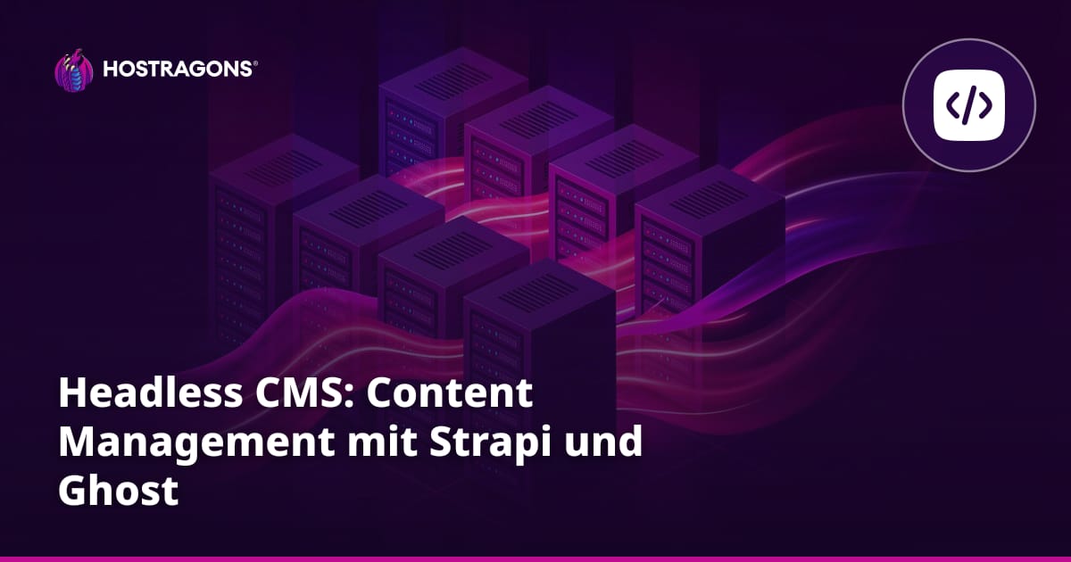 Headless CMS: Content Management mit Strapi und Ghost