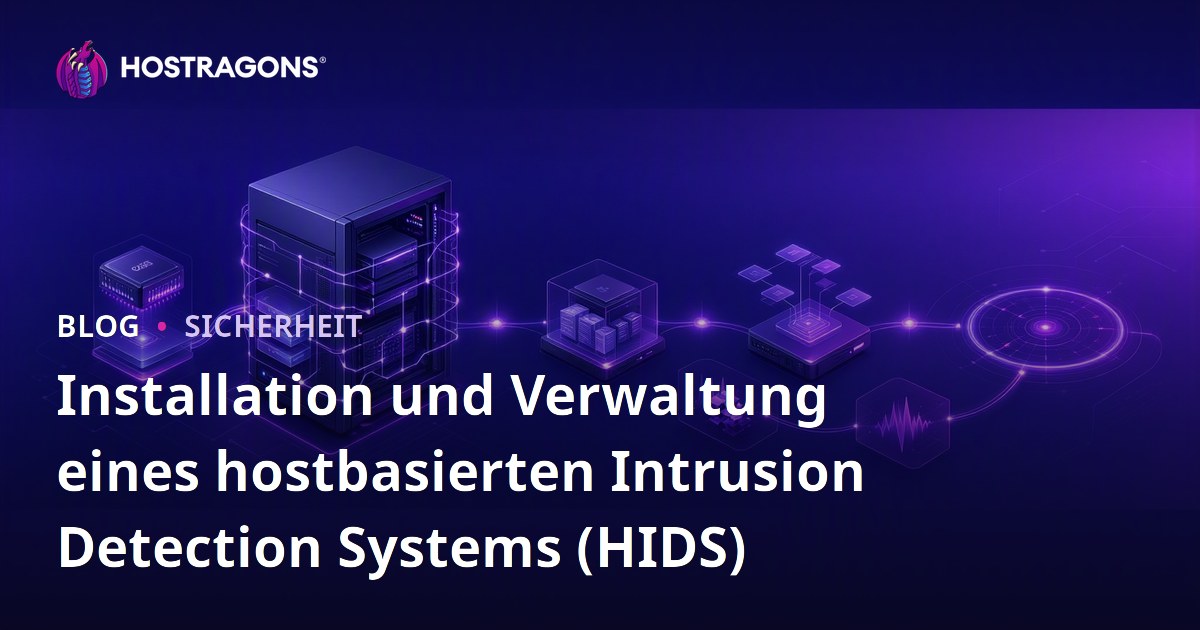 Installation und Verwaltung eines hostbasierten Intrusion Detection Systems (HIDS)