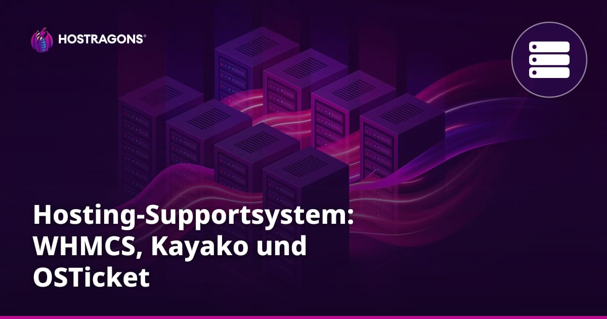Hosting-Supportsystem: WHMCS, Kayako und OSTicket