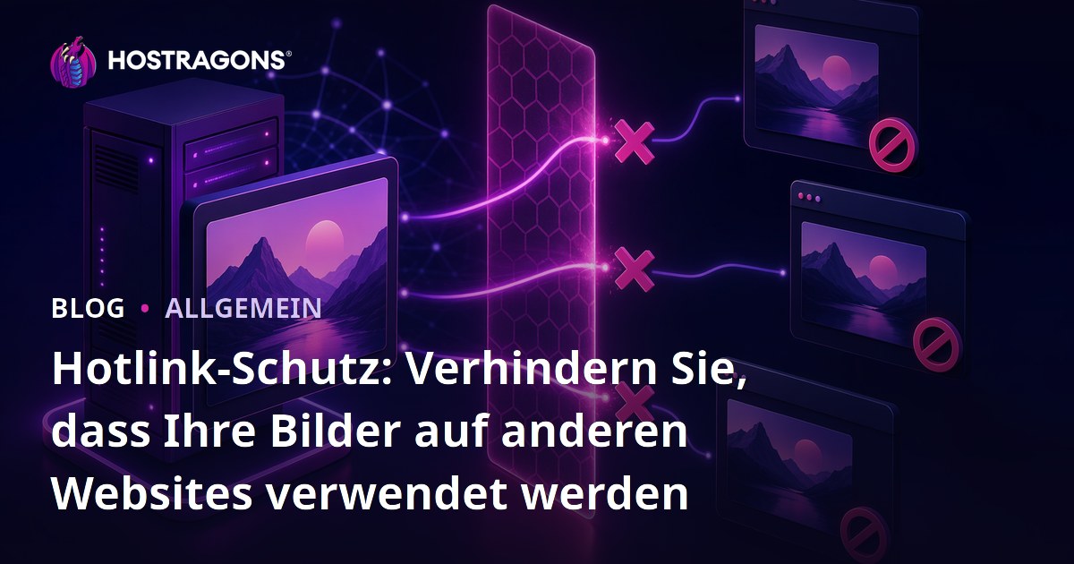 Hotlink-Schutz: Verhindern, dass Ihre Bilder auf anderen Websites verwendet werden