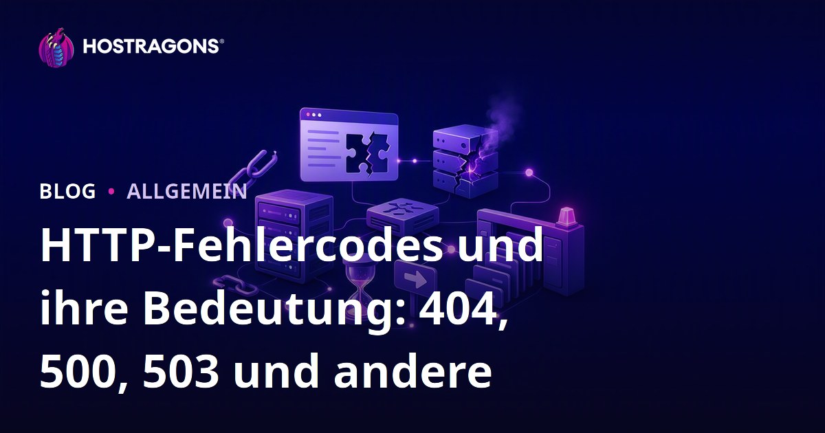HTTP-Fehlercodes und ihre Bedeutung: 404, 500, 503 und andere