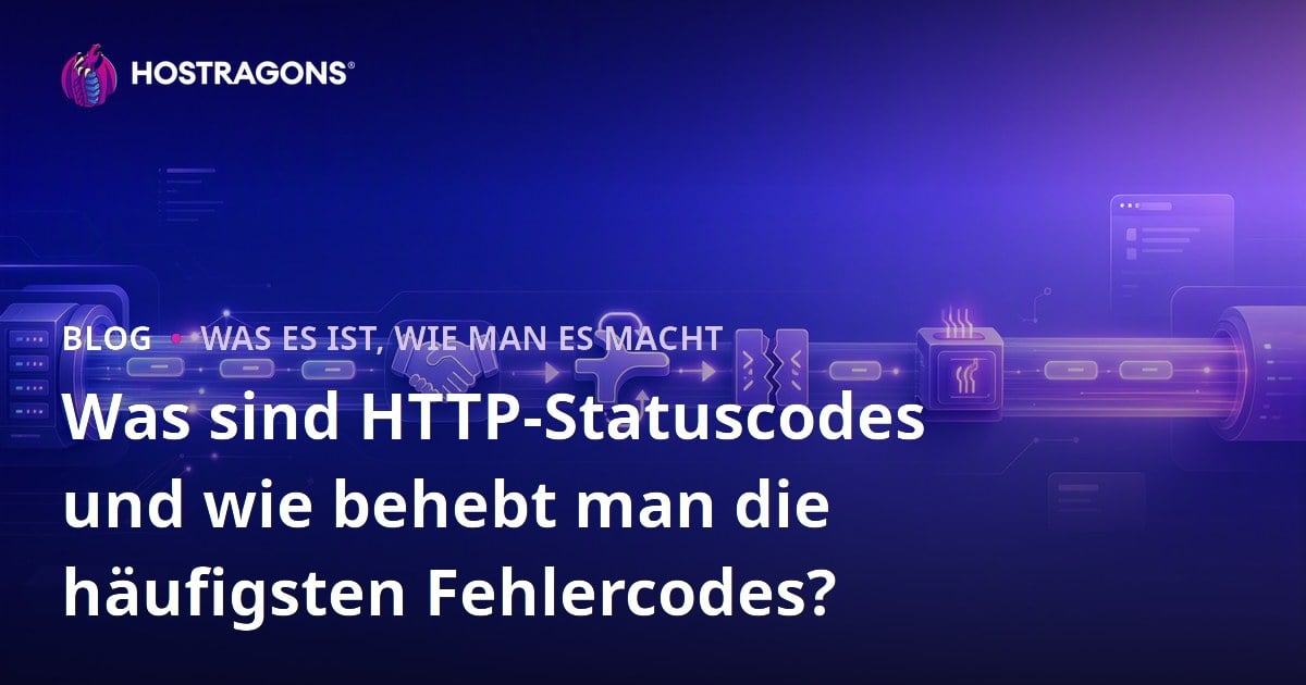 Was sind HTTP-Statuscodes und wie behebt man die häufigsten Fehlercodes?