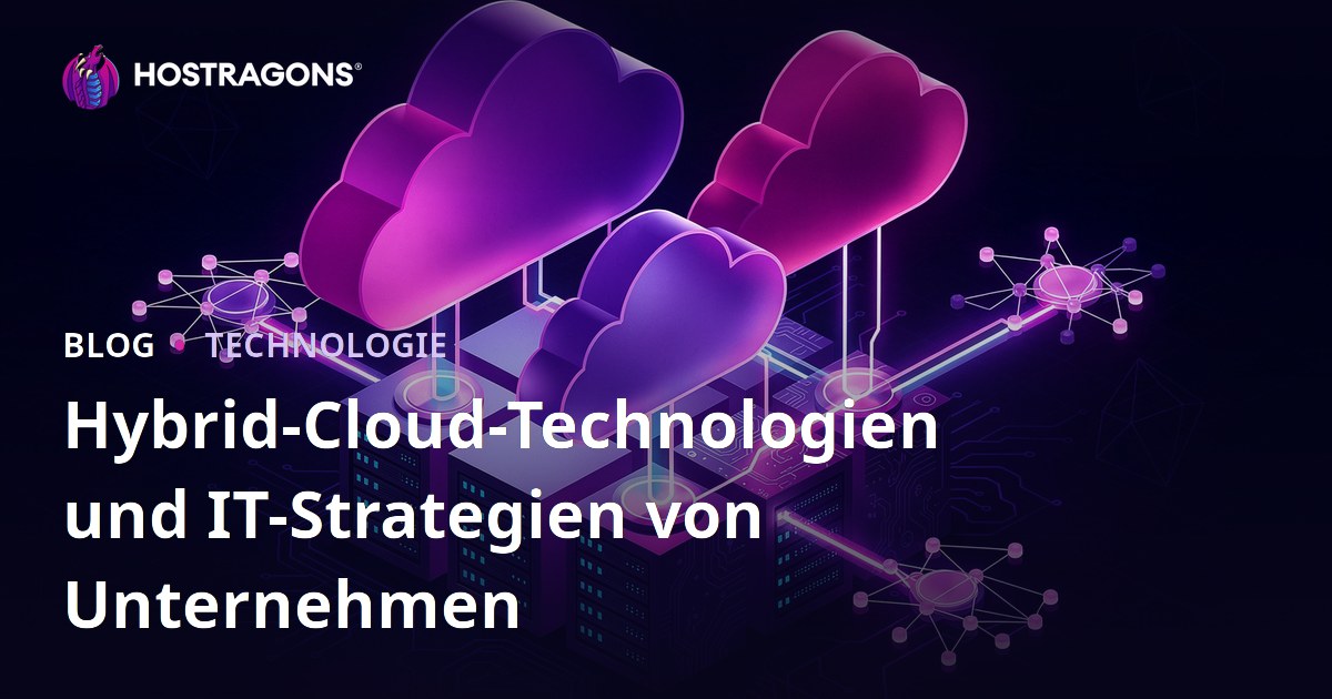 Hybrid-Cloud-Technologien und IT-Strategien von Unternehmen