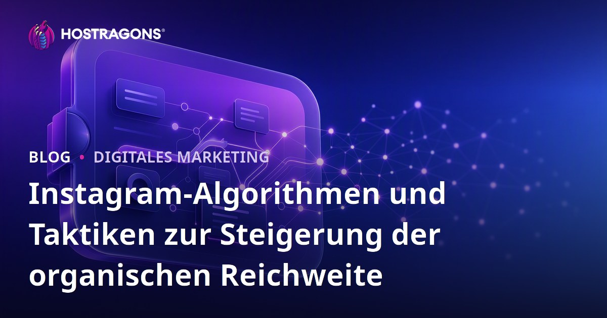 Instagram-Algorithmen und Taktiken zur Steigerung der organischen Reichweite