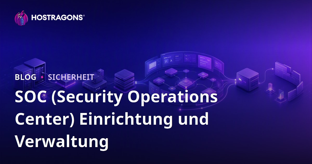 SOC (Security Operations Center) Einrichtung und Verwaltung