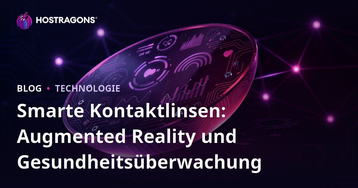 Smarte Kontaktlinsen: Augmented Reality und Gesundheitsüberwachung