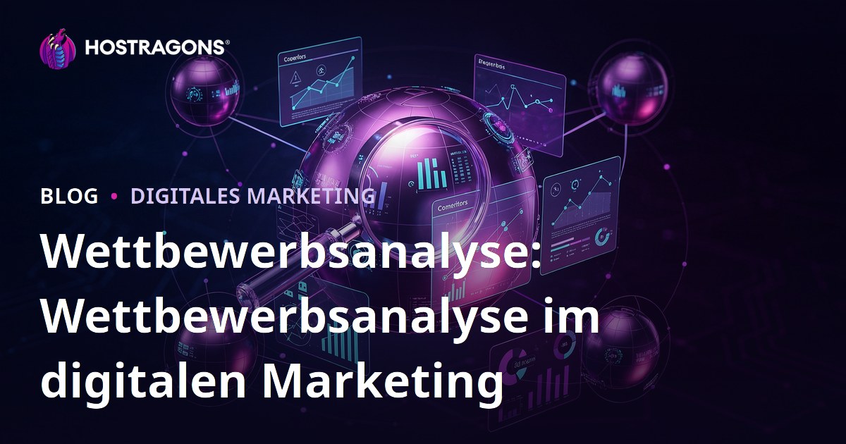 Wettbewerbsanalyse: Wettbewerbsanalyse im digitalen Marketing