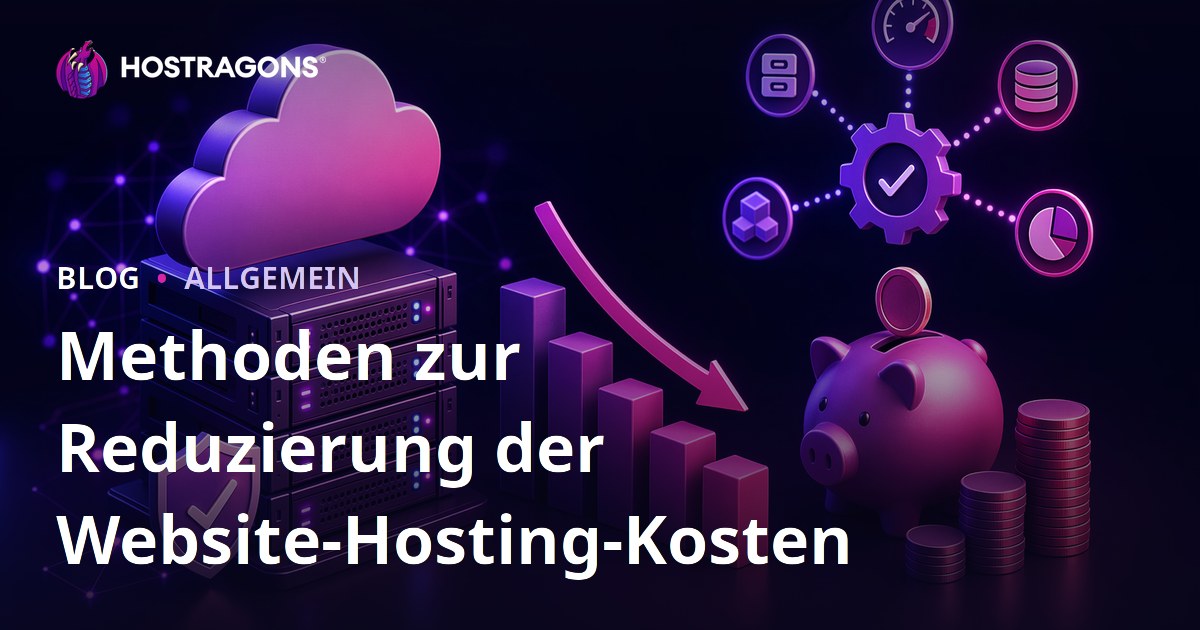 Methoden zur Reduzierung der Website-Hosting-Kosten