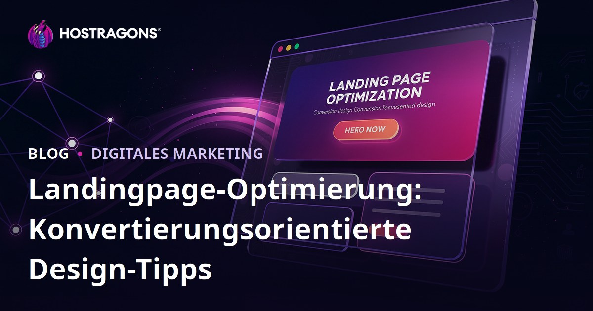 Landingpage-Optimierung: Konvertierungsorientierte Design-Tipps