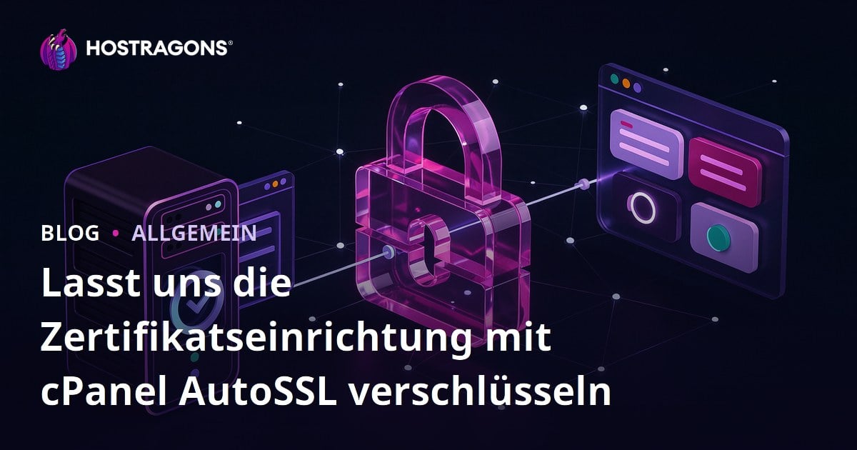 Lasst uns die Zertifikatseinrichtung mit cPanel AutoSSL verschlüsseln