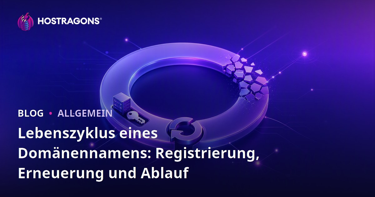 Lebenszyklus eines Domänennamens: Registrierung, Erneuerung und Ablauf