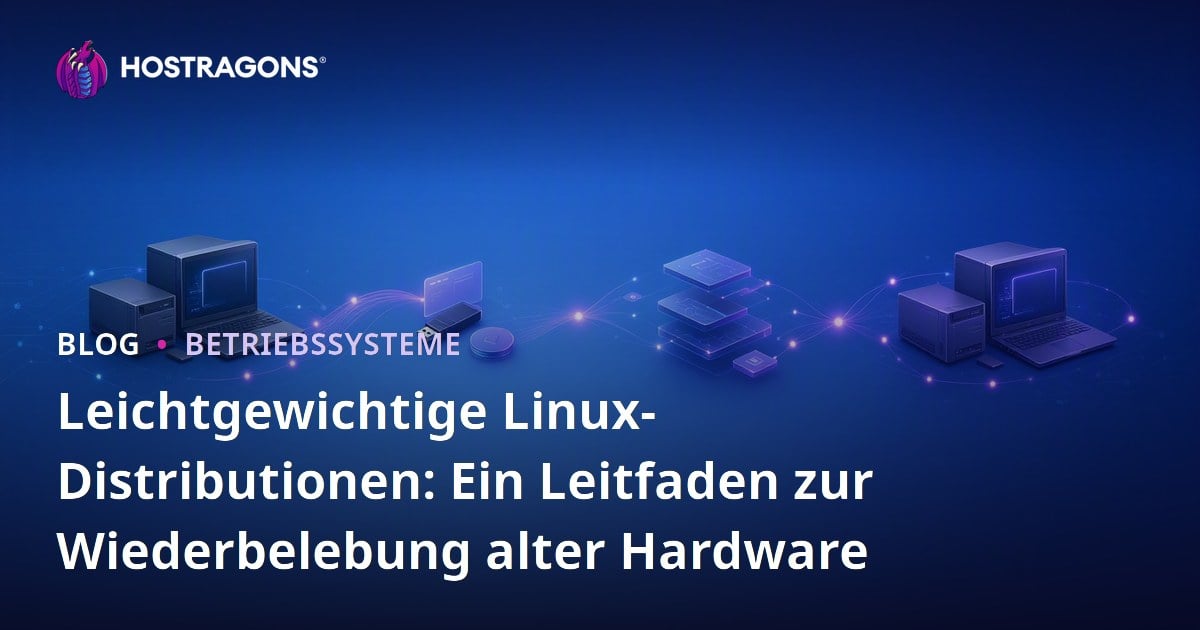 Leichtgewichtige Linux-Distributionen: Ein Leitfaden zur Wiederbelebung alter Hardware