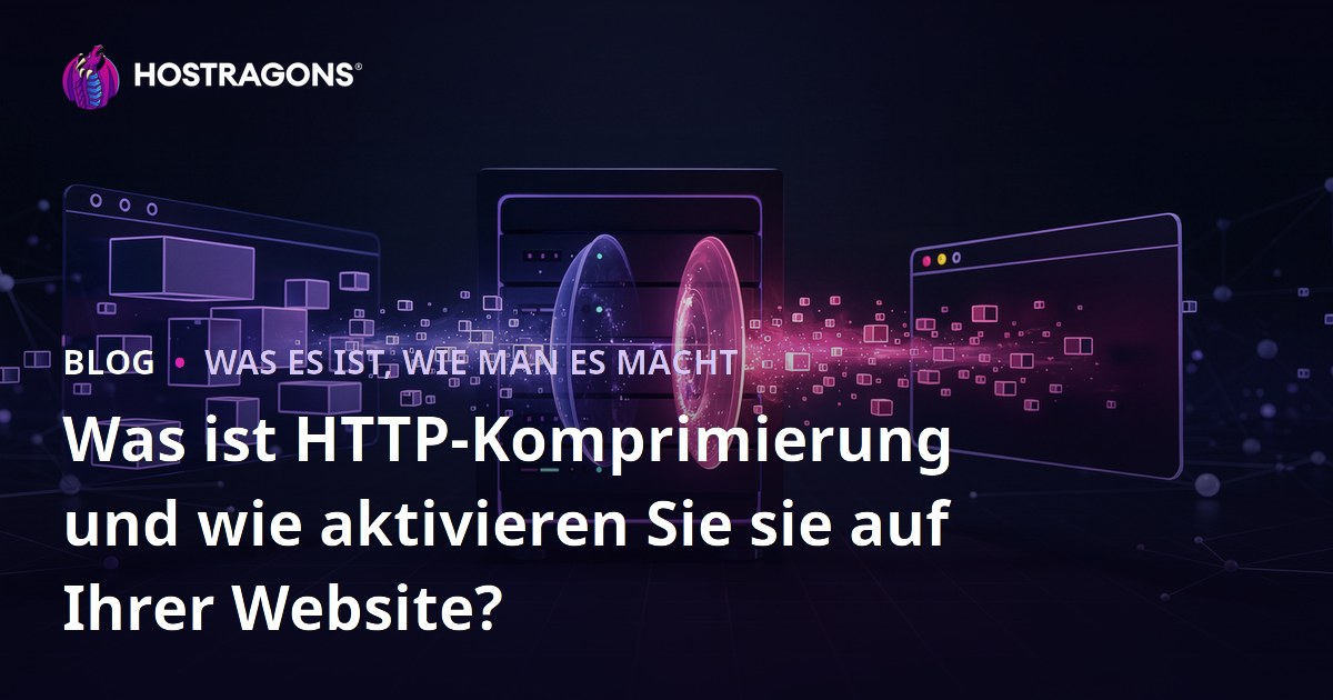 Was ist HTTP-Komprimierung und wie aktivieren Sie sie auf Ihrer Website?