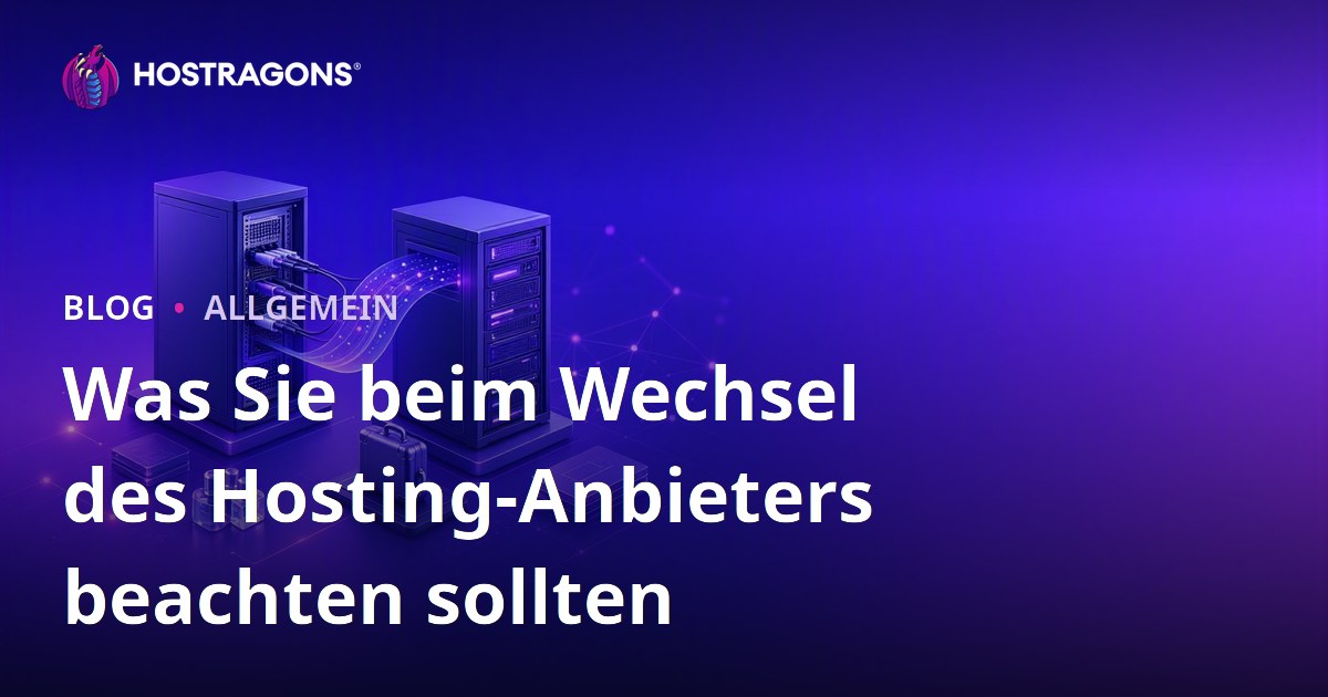Was Sie beim Wechsel des Hosting-Anbieters beachten sollten