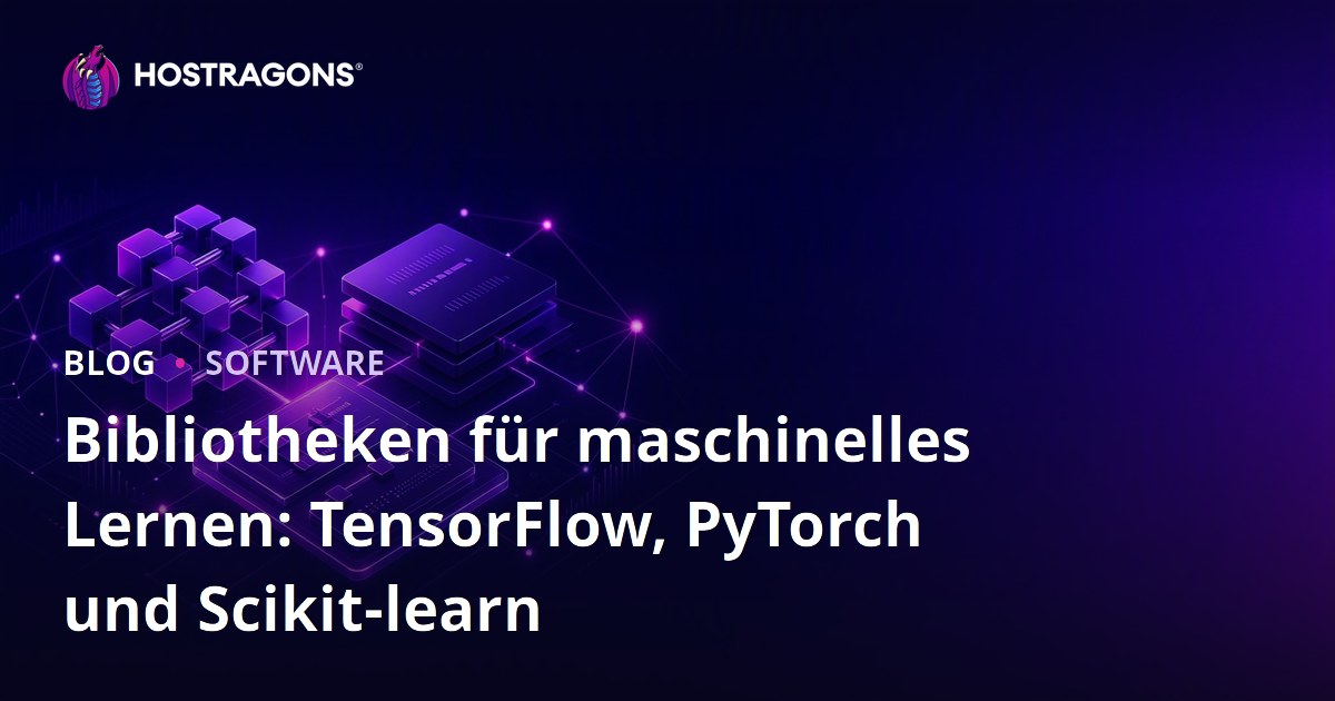 Bibliotheken für maschinelles Lernen: TensorFlow, PyTorch und Scikit-learn