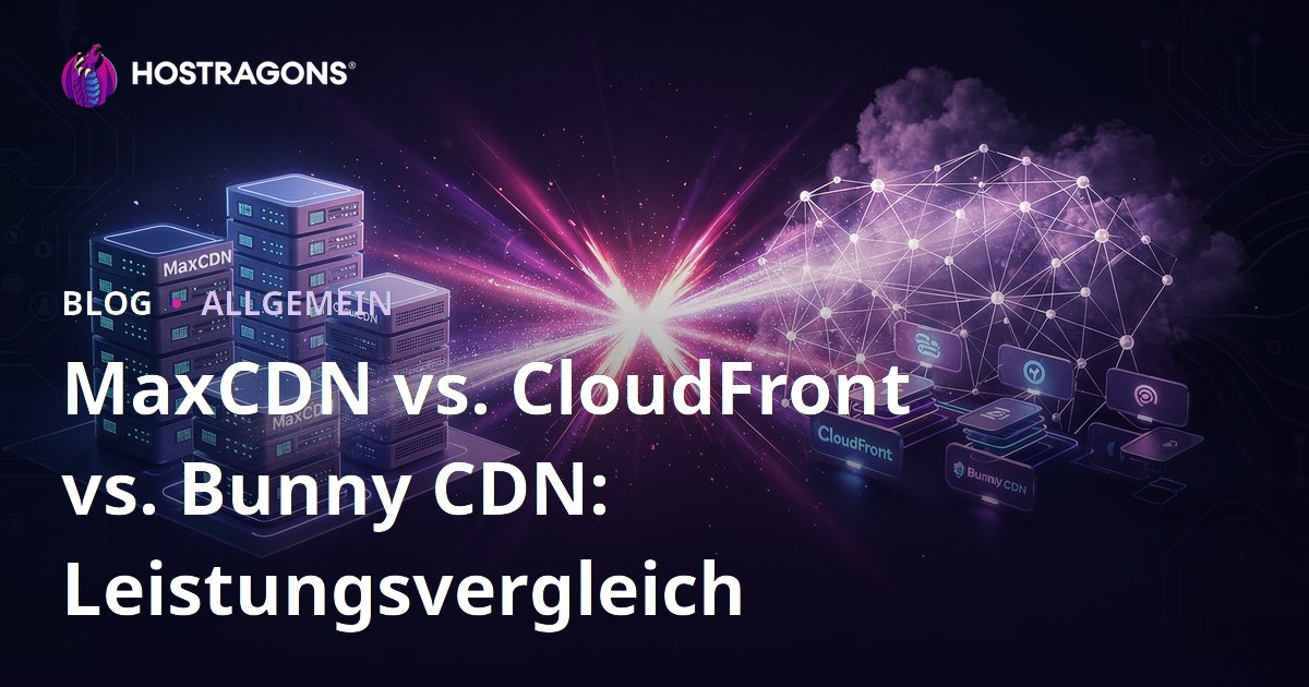 MaxCDN vs. CloudFront vs. Bunny CDN: Leistungsvergleich