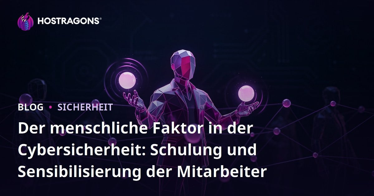 Der menschliche Faktor in der Cybersicherheit: Schulung und Sensibilisierung der Mitarbeiter