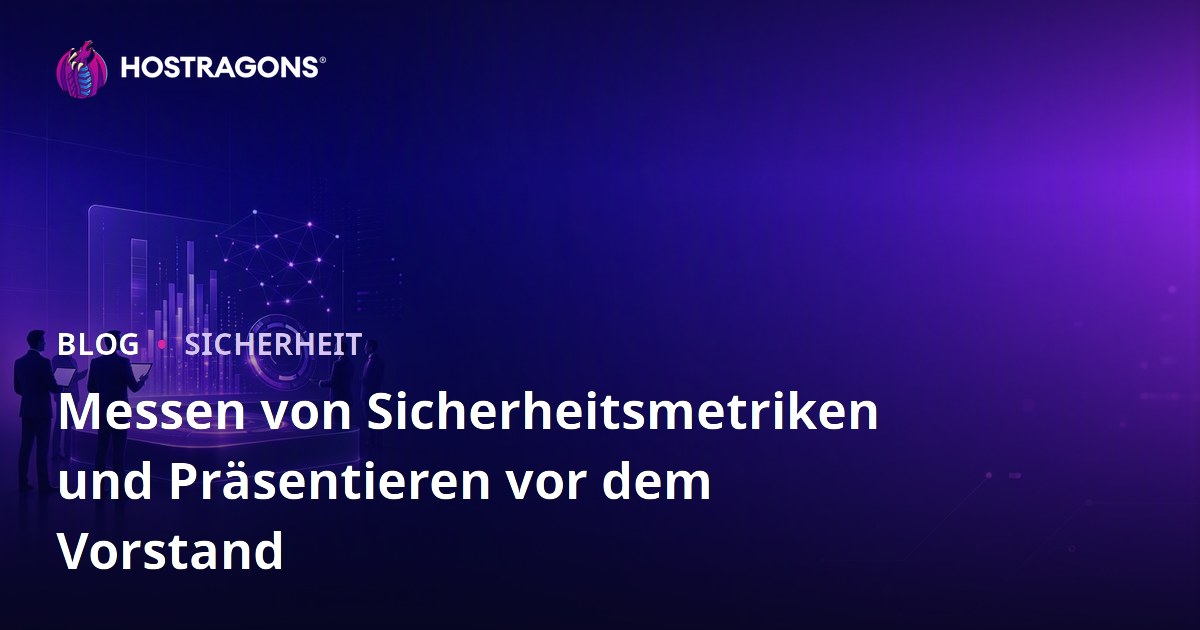 Messen von Sicherheitsmetriken und Präsentieren vor dem Vorstand