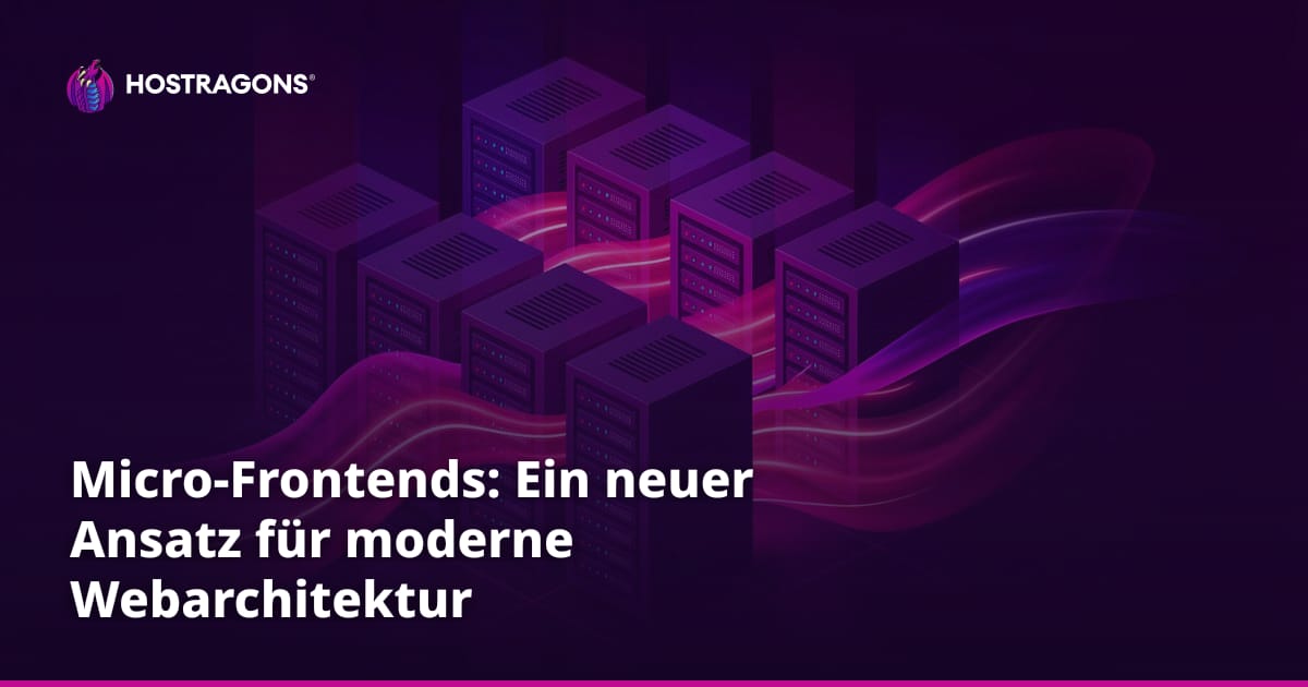Micro-Frontends: Ein neuer Ansatz für moderne Webarchitektur