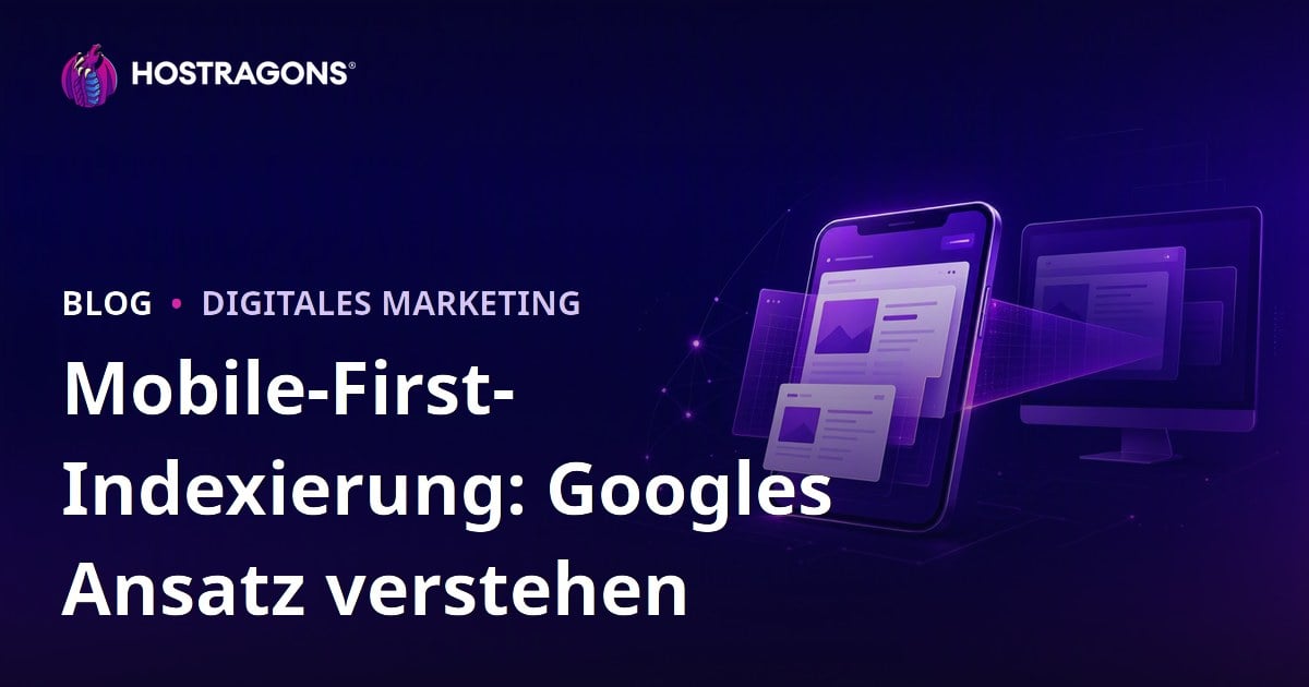 Mobile-First-Indexierung: Googles Ansatz verstehen