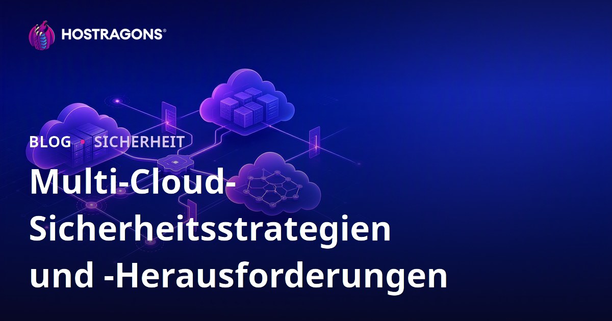 Multi-Cloud-Sicherheitsstrategien und -Herausforderungen