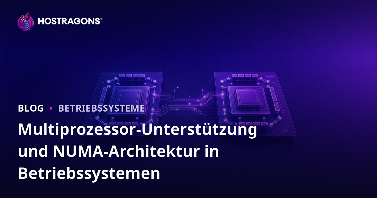 Multiprozessor-Unterstützung und NUMA-Architektur in Betriebssystemen