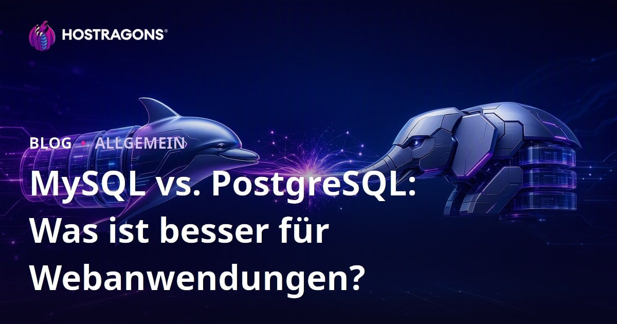 MySQL vs. PostgreSQL: Was ist besser für Webanwendungen?
