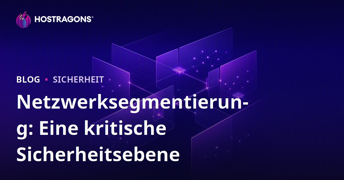 Netzwerksegmentierung: Eine kritische Sicherheitsebene