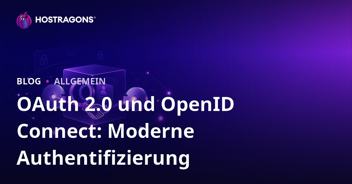 OAuth 2.0 und OpenID Connect: Moderne Authentifizierung