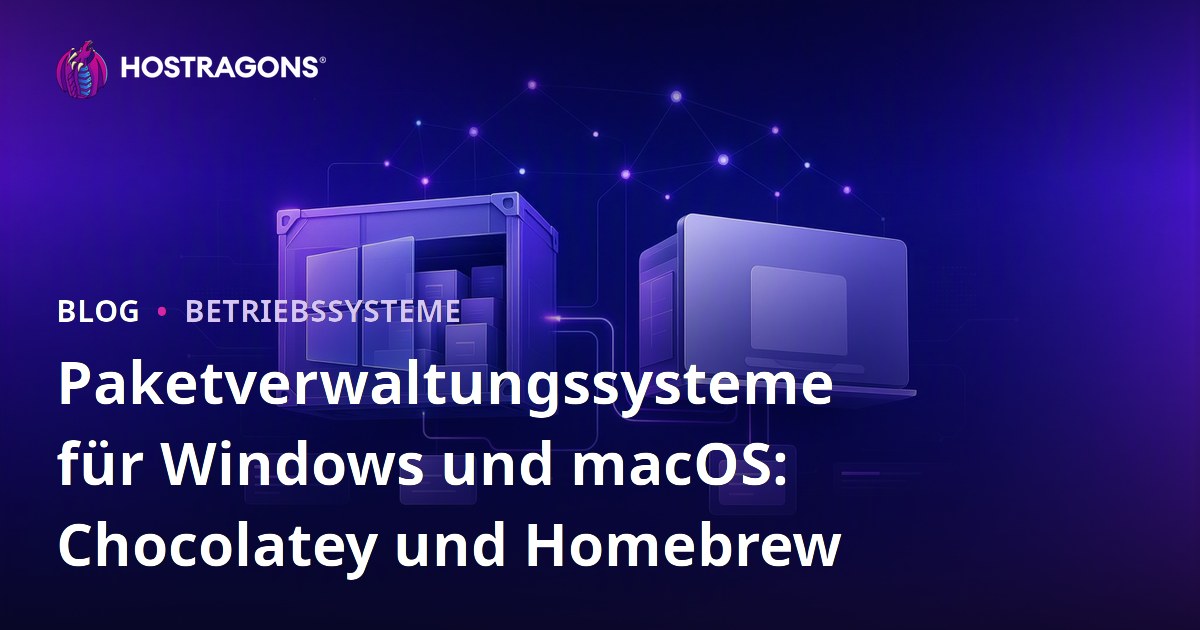 Paketverwaltungssysteme für Windows und macOS: Chocolatey und Homebrew