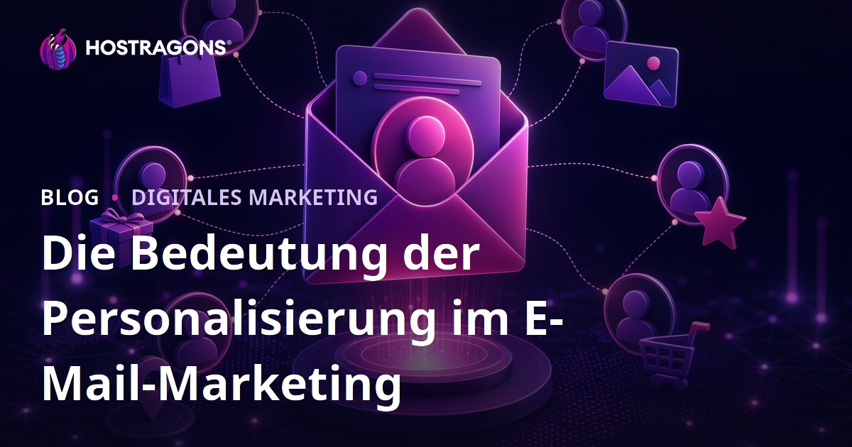 Die Bedeutung der Personalisierung im E-Mail-Marketing