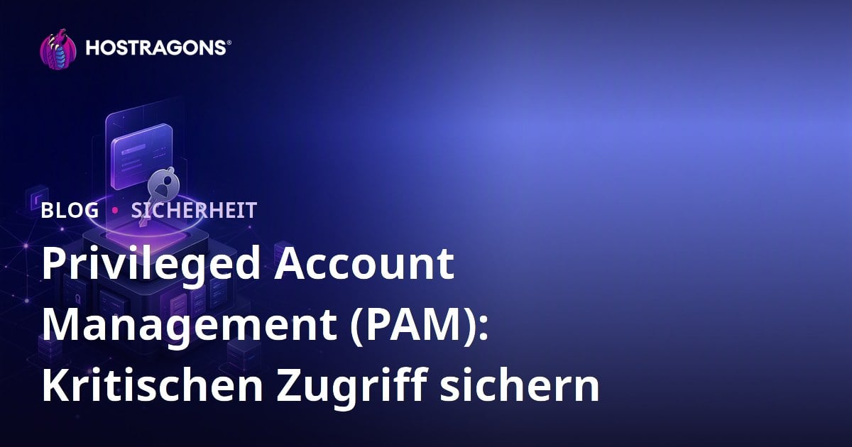 Privileged Account Management (PAM): Kritischen Zugriff sichern
