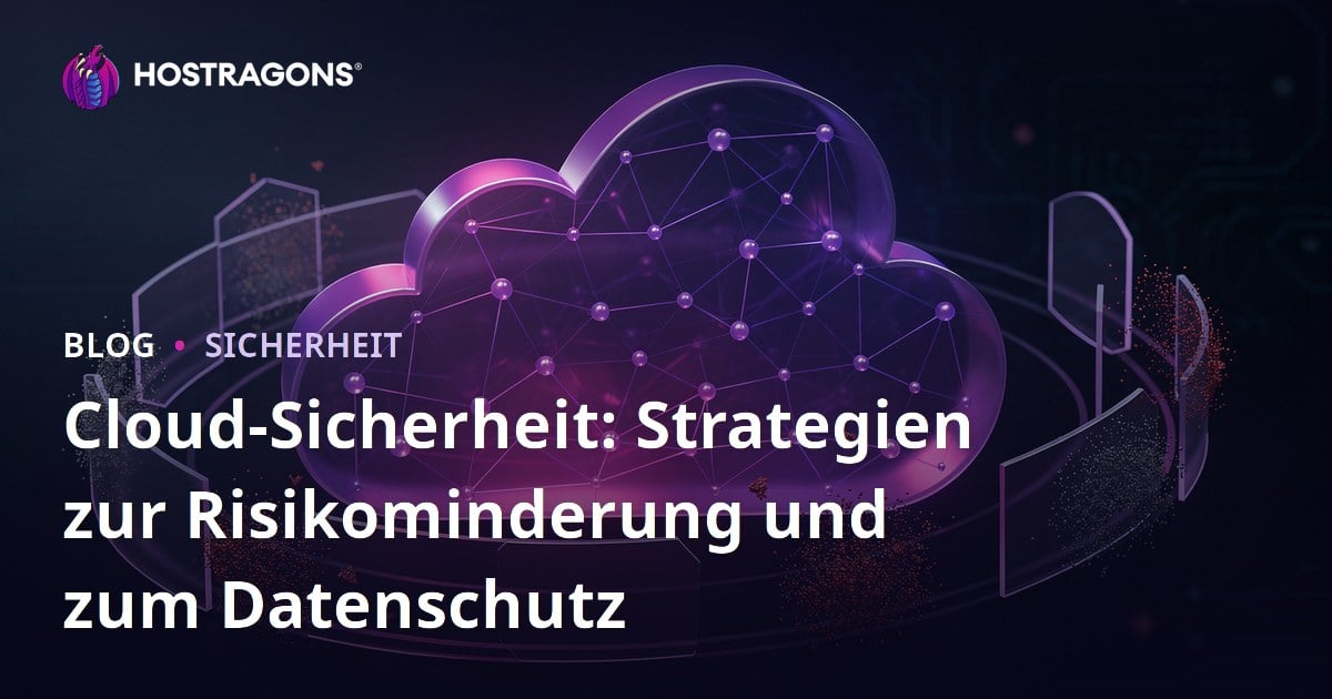 Cloud-Sicherheit: Strategien zur Risikominderung und zum Datenschutz