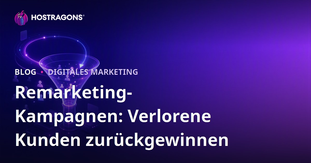 Remarketing-Kampagnen: Verlorene Kunden zurückgewinnen