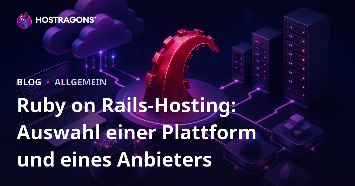 Ruby on Rails-Hosting: Auswahl einer Plattform und eines Anbieters