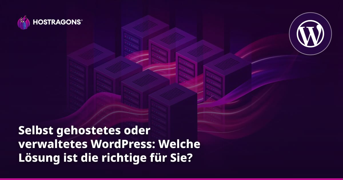 Selbst gehostetes oder verwaltetes WordPress: Welche Lösung ist die richtige für Sie?