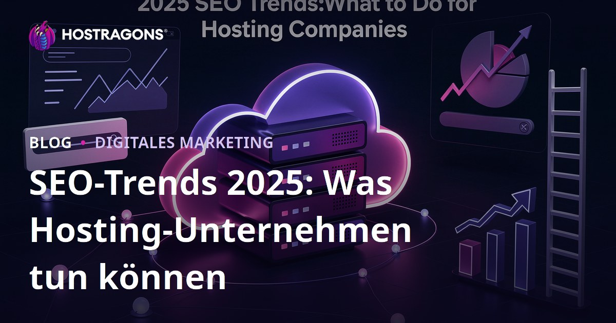 SEO-Trends 2025: Was Hosting-Unternehmen tun können